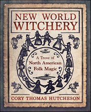 New World Witchery : A Trove of North American Folk Magic cover image cdn