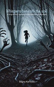Whispers Beneath the Soil : A Long-buried Mystery in the Swedish Countryside cover image cdn