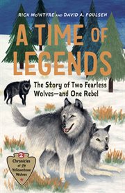 A Time of Legends : The Story of Two Fearless Wolves-and One Rebel cover image cdn