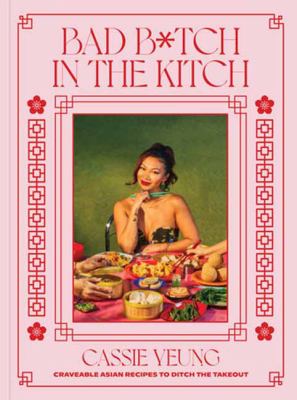 Bad b*tch in the kitch : craveable Asian recipes to ditch the takeout  cover image cdn