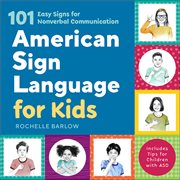American Sign Language for Kids : 101 Easy Signs for Nonverbal Communication cover image cdn