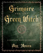 Grimoire for the Green Witch : A Complete Book of Shadows cover image cdn