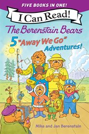 The Berenstain Bears: Five "Away We Go" Adventures! cover image cdn