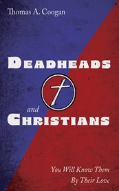 Deadheads and Christians : You Will Know Them By Their Love cover image cdn