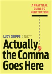 Actually, the Comma Goes Here : A Practical Guide to Punctuation cover image cdn
