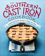The Southern Cast Iron Cookbook : Comforting Family Recipes to Enjoy and Share cover image cdn
