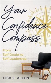 Your Confidence Compass : From Self-doubt to Self-leadership cover image cdn