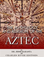 The Mythology and Religion of the Aztec cover image cdn