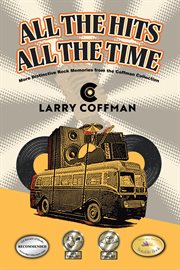 All the Hits All the Time : More Distinctive Rock Memories From the Coffman Collection cover image cdn