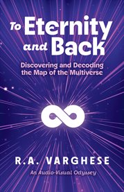 To Eternity and Back : Discovering and Decoding the Map of the Multiverse cover image cdn