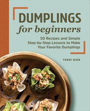Dumplings for Beginners : 50 Recipes and Simple Step-By-Step Lessons to Make Your Favorite Dumplings cover image cdn