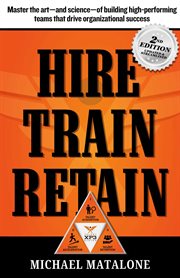Hire - Train - Retain : The Art-and Science-of Building High-performing Teams That Drive Success cover image cdn