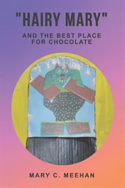 "Hairy Mary" and the Best Place for Chocolate cover image cdn