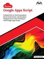 Kickstart Google Apps Script : Unleash End-to-end Automation, Boost Productivity, and Seamless Integration for Your Workspace With cover image cdn