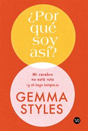 ¿por Qué Soy Así? : Mi Cerebro No Está Roto Y El Tuyo Tampoco cover image cdn
