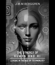 The Synergy of Humans and AI : Leading in the Age of Technology cover image cdn