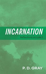 Incarnation : Reflections on Luke 1 cover image cdn