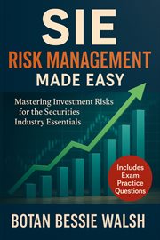 SIE Risk Management Made Easy : Mastering Investment Risks for the Securities Industry Essentials Exam cover image cdn