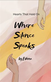 Where Silence Speaks : Hearts That Hold On cover image cdn