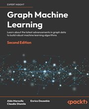 Graph Machine Learning : Learn About the Latest Advancements in Graph Data to Build Robust Machine Learning Algorithms cover image cdn