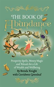 The Book of Abundance : Prosperity Spells, Money Magic and Rituals for a Life of Wealth and Wellbeing cover image cdn