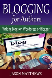 Blogging for Authors: Writing Blogs on WordPress or Blogger cover image cdn