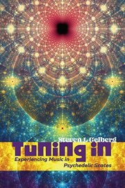 Tuning In : Experiencing Music in Psychedelic States cover image cdn