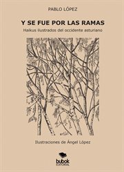 Y Se Fue Por Las Ramas : Haikus ilustrados Del occidente asturiano cover image cdn
