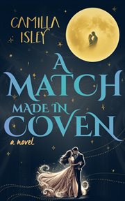 A Match Made in Coven : A Paranormal Witch Romance, the Perfect Fall Light Romcom Read cover image cdn