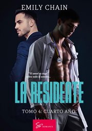 La residente - Tomo 4 : Cuarto Año: Pasión Médica: Cuando La Verdad Definitiva Sale a La Luz cover image cdn