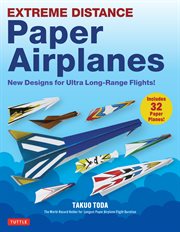 Extreme Distance Paper Airplanes : New Designs for Ultra Long-range Flights! (includes 32 Tear-out Paper Planes) cover image cdn