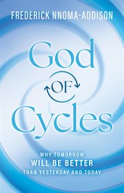 God of Cycles : Why Tomorrow Will Be Better Than Yesterday and Today cover image cdn