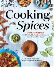 Cooking With Spices : 100 Recipes for Blends, Marinades, and Sauces From Around the World cover image cdn