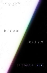 Black&white - Episode 1 : Hue. Across Space & Time cover image cdn