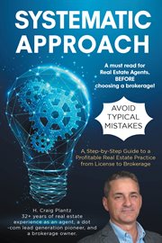 Systematic Approach : A Step-by-Step Guide to a Profitable Real Estate Practice from License to Brokerage cover image cdn