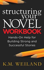 Structuring Your Novel Workbook: Hands-On Help for Building Strong and Successful Stories cover image cdn