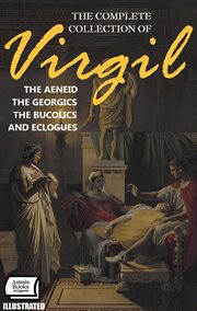 The Complete Collection of Virgil : The Aeneid, the Georgics, the Bucolics and Eclogues cover image cdn
