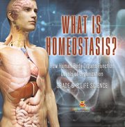 What Is Homeostasis? How Human Body Organs Function Levels of Organization Grade 6-8 Life Science cover image cdn