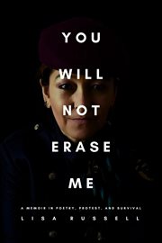 You Will Not Erase Me : A Memoir in Poetry, Protest, and Survival cover image cdn