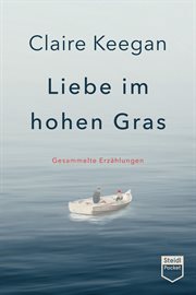 Liebe im hohen Gras : Gesammelte Erzählungen cover image cdn