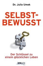Selbstbewusst : Der Schlüssel Zu Einem Glücklichen Leben cover image cdn