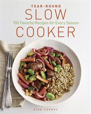 Year-Round Slow Cooker : 100 Favorite Recipes for Every Season cover image cdn