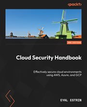 Cloud Security Handbook : Effectively Secure Cloud Environments Using Aws, Azure, and Gcp cover image cdn
