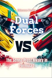 Dual Forces : The Senna-prost Rivalry in Formula 1 cover image cdn
