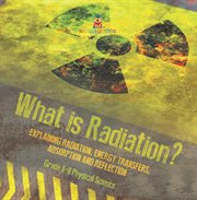What Is Radiation? Explaining Radiation, Energy Transfers, Absorption and Reflection Grade 6-8 P cover image cdn