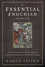 The Essential Enochian Grimoire : An Introduction to Angel Magick From Dr. John Dee to the Golden Dawn cover image cdn