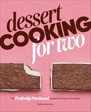 Dessert Cooking for Two : 115 Perfectly Portioned Sweets for Every Occasion cover image cdn