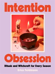 Intention Obsession : DIY Rituals and Witchcraft for Every Season cover image cdn