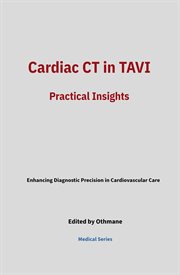 Cardiac Ct in Tavi: Practical Insights : Medical Series. Medical cover image cdn