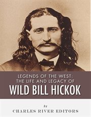 The Life and Legacy of Wild Bill Hickok cover image cdn
